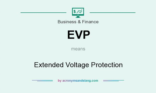 What does EVP mean? It stands for Extended Voltage Protection