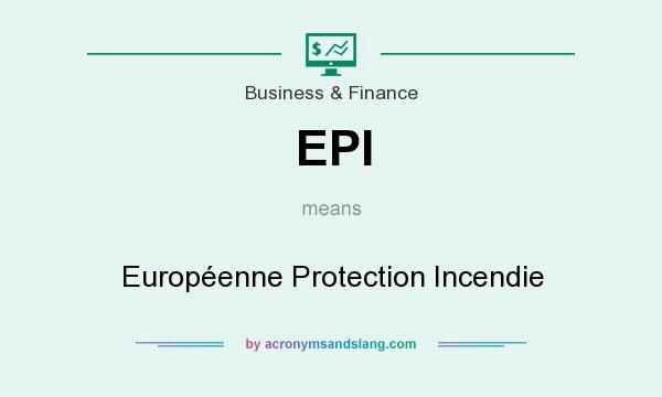 What does EPI mean? It stands for Européenne Protection Incendie