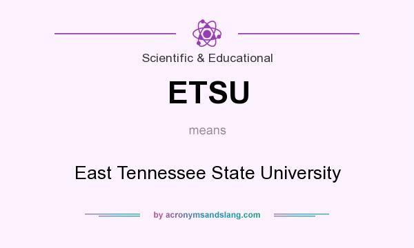 What does ETSU mean? It stands for East Tennessee State University
