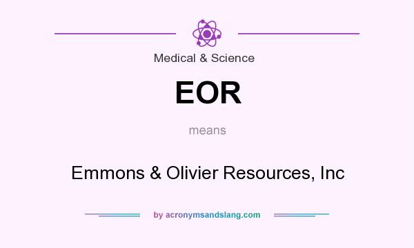 What does EOR mean? It stands for Emmons & Olivier Resources, Inc