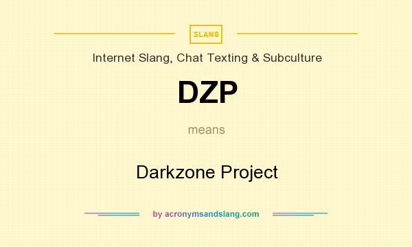 What does DZP mean? It stands for Darkzone Project