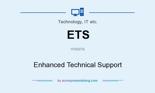 What does ETS mean? It stands for Enhanced Technical Support