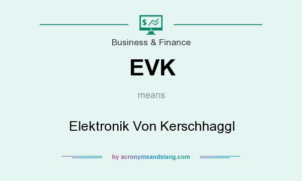 What does EVK mean? It stands for Elektronik Von Kerschhaggl