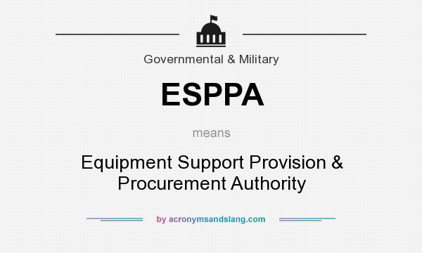 What does ESPPA mean? It stands for Equipment Support Provision & Procurement Authority