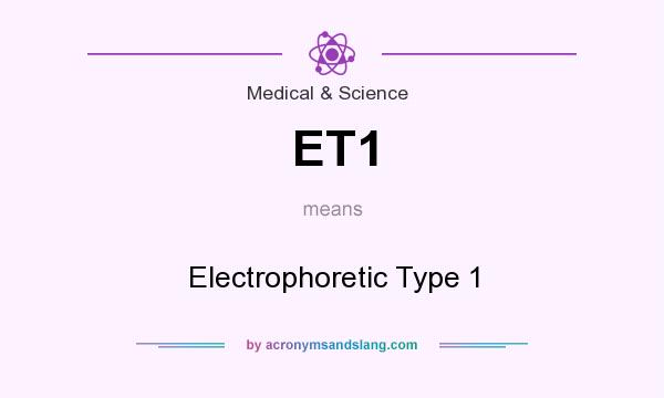 What does ET1 mean? It stands for Electrophoretic Type 1