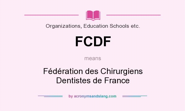What does FCDF mean? It stands for Fédération des Chirurgiens Dentistes de France
