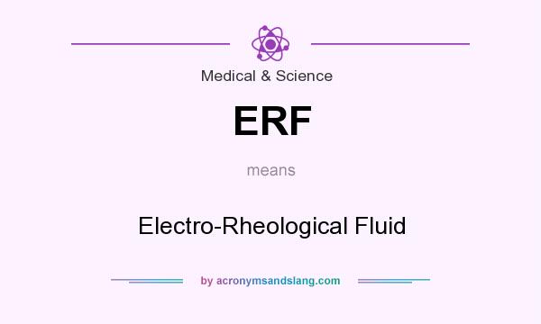 What does ERF mean? It stands for Electro-Rheological Fluid