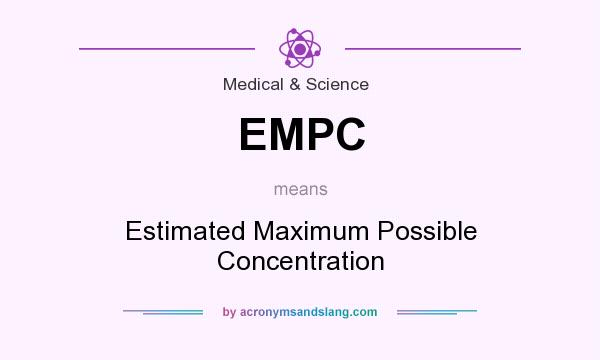 What does EMPC mean? It stands for Estimated Maximum Possible Concentration