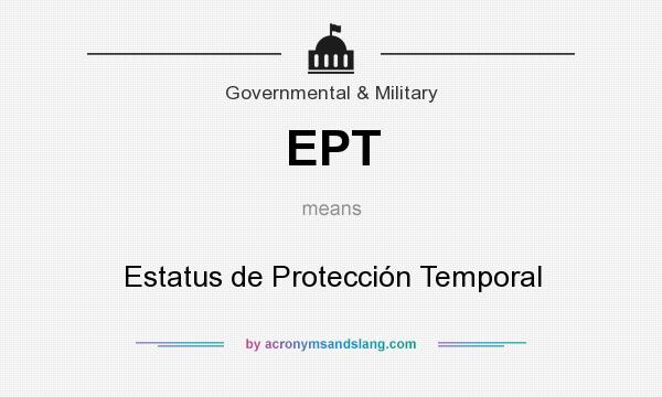 What does EPT mean? It stands for Estatus de Protección Temporal