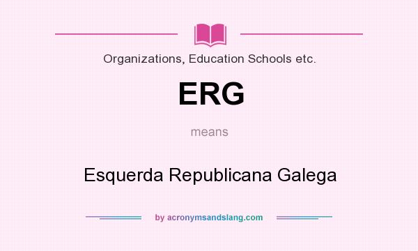 What does ERG mean? It stands for Esquerda Republicana Galega