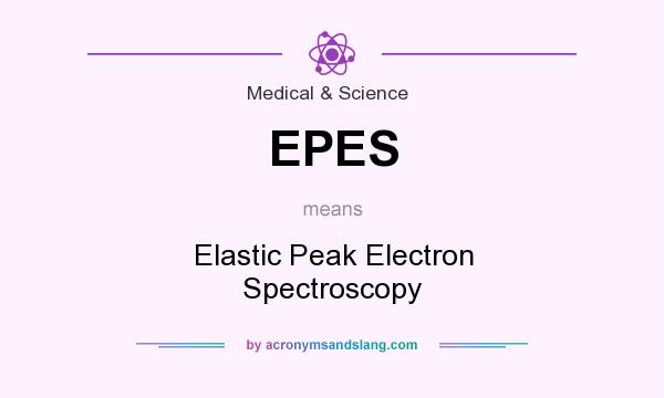 What does EPES mean? It stands for Elastic Peak Electron Spectroscopy