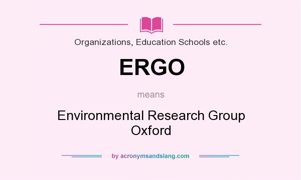 What does ERGO mean? It stands for Environmental Research Group Oxford