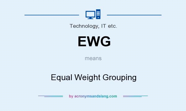 What does EWG mean? It stands for Equal Weight Grouping