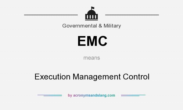 What does EMC mean? It stands for Execution Management Control