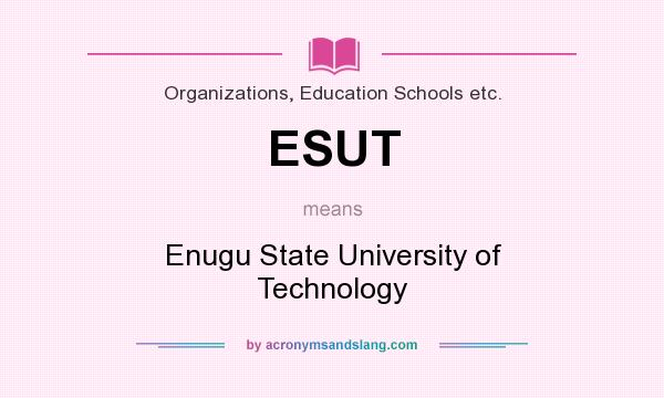 What does ESUT mean? It stands for Enugu State University of Technology