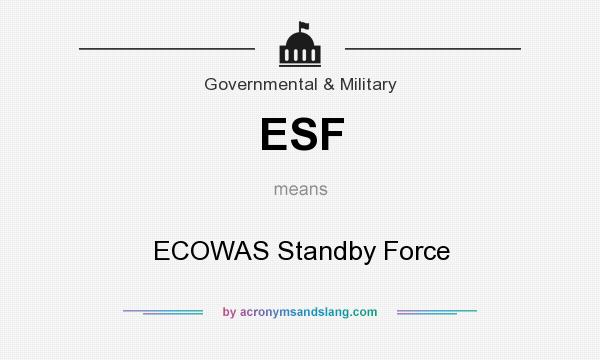 What does ESF mean? It stands for ECOWAS Standby Force