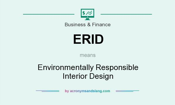 What does ERID mean? It stands for Environmentally Responsible Interior Design
