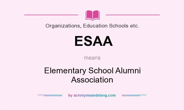 What does ESAA mean? It stands for Elementary School Alumni Association