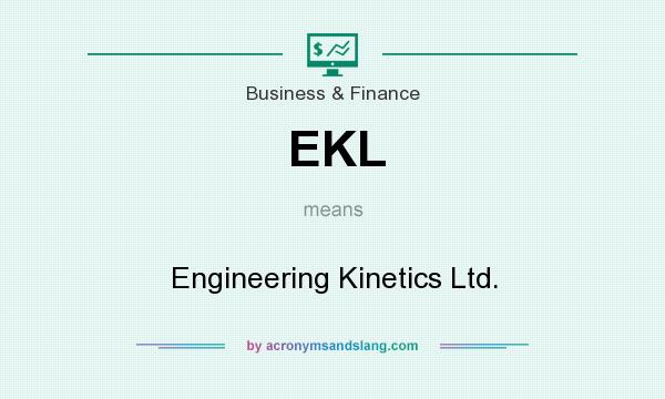 What does EKL mean? It stands for Engineering Kinetics Ltd.