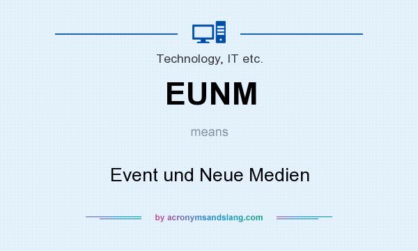 What does EUNM mean? It stands for Event und Neue Medien
