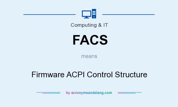 What does FACS mean? It stands for Firmware ACPI Control Structure