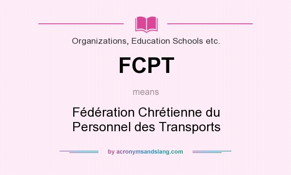 What does FCPT mean? It stands for Fédération Chrétienne du Personnel des Transports