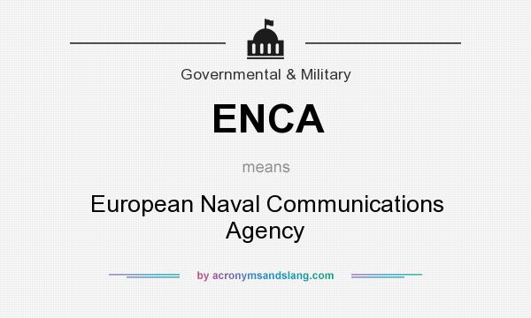 What does ENCA mean? It stands for European Naval Communications Agency