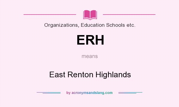 What does ERH mean? It stands for East Renton Highlands