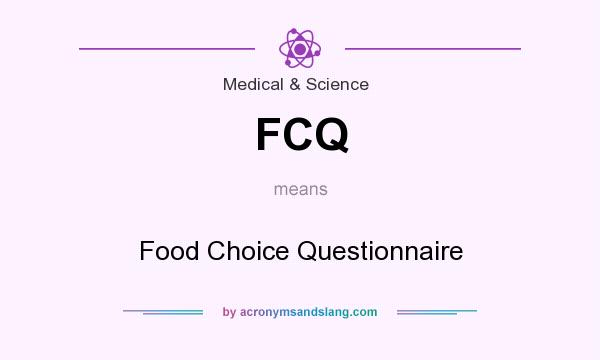 What does FCQ mean? It stands for Food Choice Questionnaire