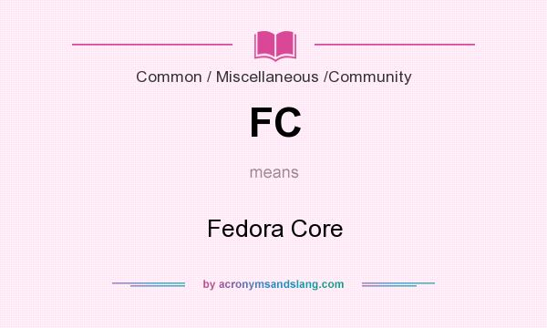 What does FC mean? It stands for Fedora Core