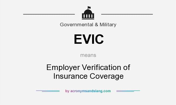 What does EVIC mean? It stands for Employer Verification of Insurance Coverage