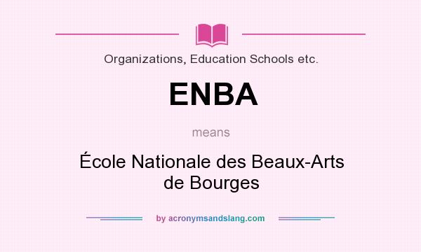 What does ENBA mean? It stands for École Nationale des Beaux-Arts de Bourges