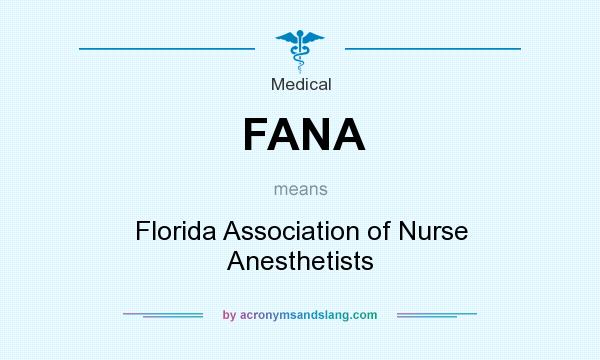 What does FANA mean? It stands for Florida Association of Nurse Anesthetists