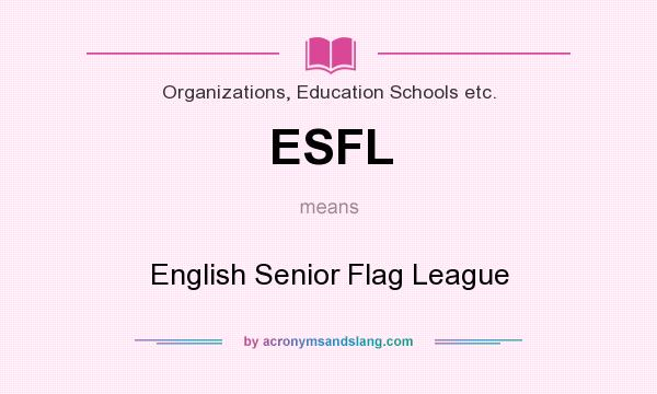 What does ESFL mean? It stands for English Senior Flag League