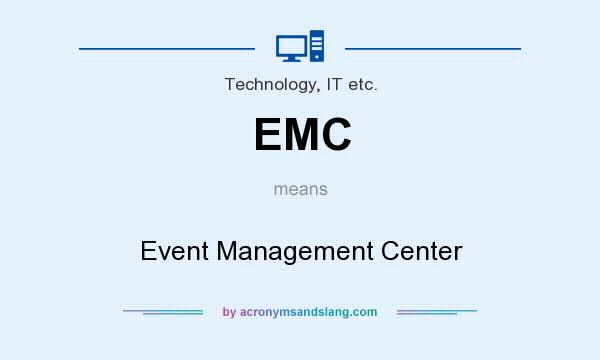 What does EMC mean? It stands for Event Management Center