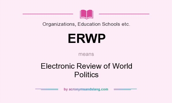 What does ERWP mean? It stands for Electronic Review of World Politics