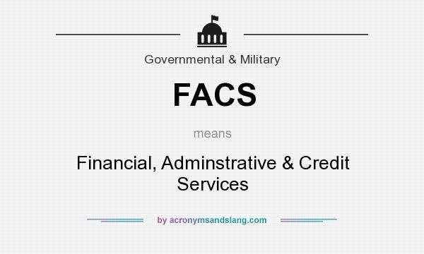 What does FACS mean? It stands for Financial, Adminstrative & Credit Services
