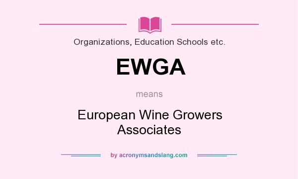 What does EWGA mean? It stands for European Wine Growers Associates