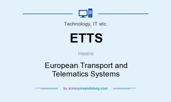 What does ETTS mean? It stands for European Transport and Telematics Systems