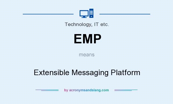 What does EMP mean? It stands for Extensible Messaging Platform