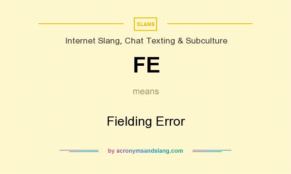 What does FE mean? It stands for Fielding Error