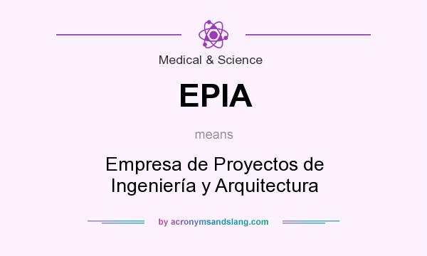 What does EPIA mean? It stands for Empresa de Proyectos de Ingeniería y Arquitectura