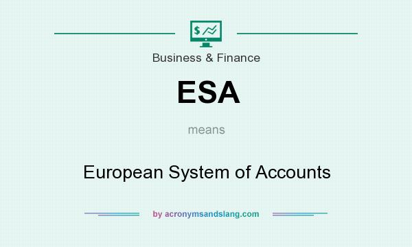 What does ESA mean? It stands for European System of Accounts