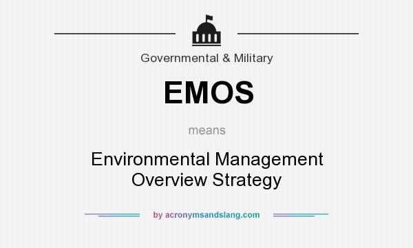 What does EMOS mean? It stands for Environmental Management Overview Strategy