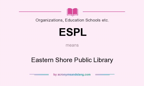 What does ESPL mean? It stands for Eastern Shore Public Library