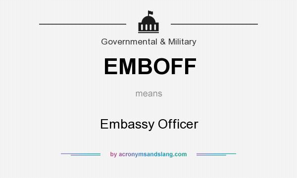 What does EMBOFF mean? It stands for Embassy Officer