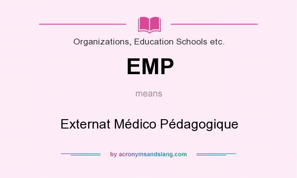 What does EMP mean? It stands for Externat Médico Pédagogique