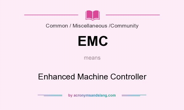 What does EMC mean? It stands for Enhanced Machine Controller
