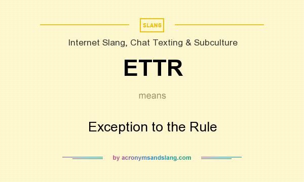 What does ETTR mean? It stands for Exception to the Rule