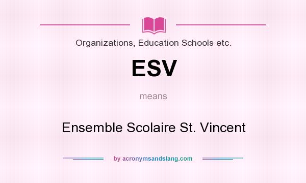 What does ESV mean? It stands for Ensemble Scolaire St. Vincent